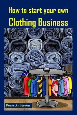 Book cover for How to Start Your Own Clothing Business