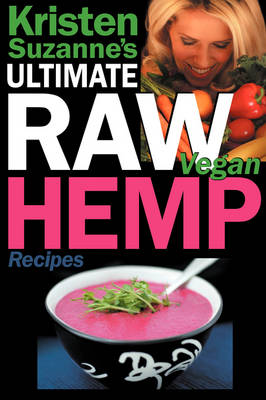 Book cover for Kristen Suzanne's ULTIMATE Raw Vegan Hemp Recipes