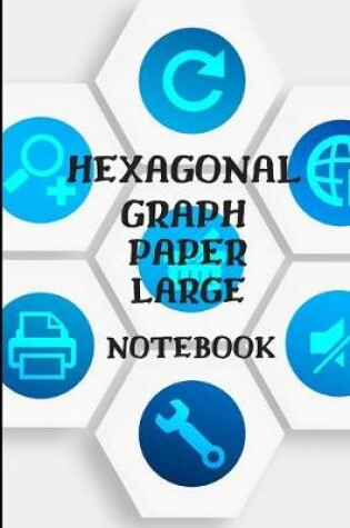 Cover of Hexagonal Graph Paper Large Notebook