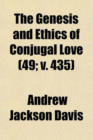 Cover of The Genesis and Ethics of Conjugal Love (Volume 49; V. 435)