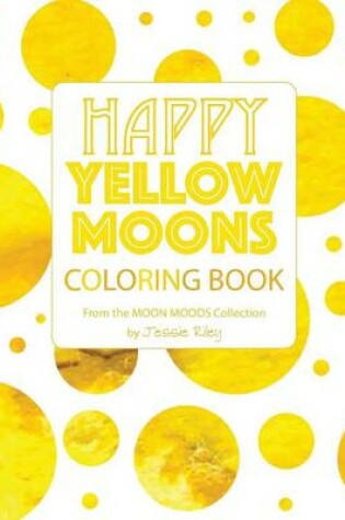 Cover of Happy Yellow Moons Coloring Book