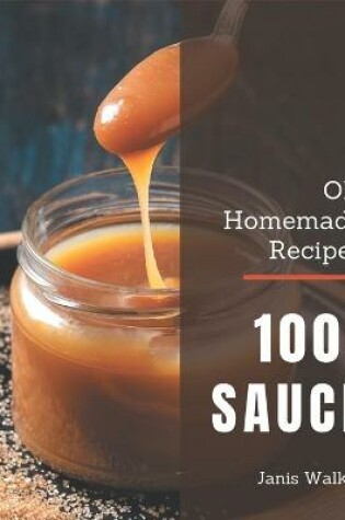 Cover of Oh! 1001 Homemade Sauce Recipes