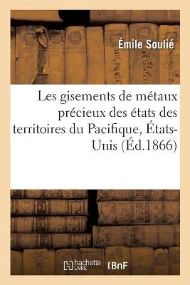 Book cover for Les Gisements de M�taux Pr�cieux Des �tats Des Territoires Du Pacifique, �tats-Unis