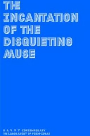 Cover of The Incantation of the Disquieting Muse - on Divinity Supra-Realities or the Exorcisement of Witches