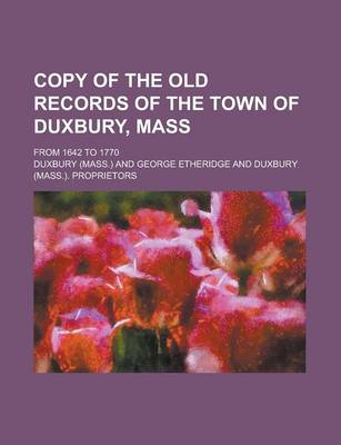 Book cover for Copy of the Old Records of the Town of Duxbury, Mass; From 1642 to 1770