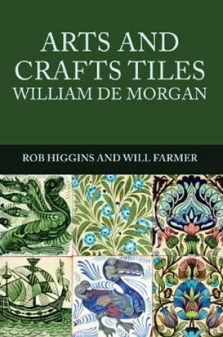 Cover of Arts and Crafts Tiles: William de Morgan