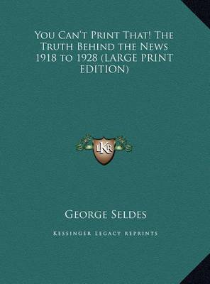 Book cover for You Can't Print That! the Truth Behind the News 1918 to 1928