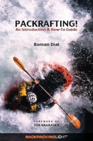 Cover of Packrafting!: An Introduction & How-To Guide