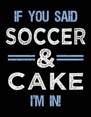 Book cover for If You Said Soccer & Cake I'm In