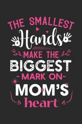 Cover of The smallest hands make the biggest mark on mom's heart
