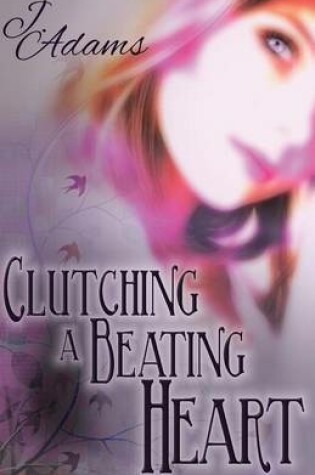 Cover of Clutching a Beating Heart