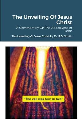 Book cover for The Unveiling Of Jesus Christ