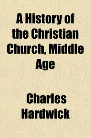 Cover of A History of the Christian Church, Middle Age