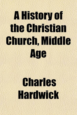 Book cover for A History of the Christian Church, Middle Age