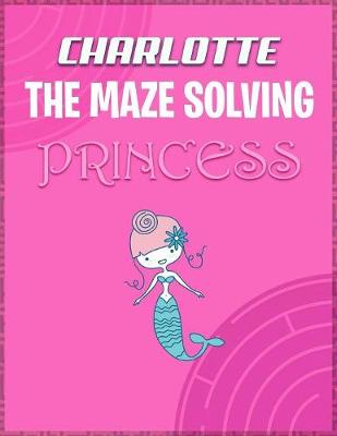 Book cover for Charlotte the Maze Solving Princess