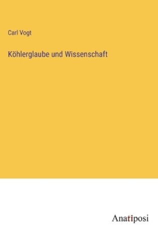 Cover of Köhlerglaube und Wissenschaft