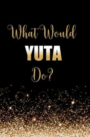 Cover of What Would Yuta Do?