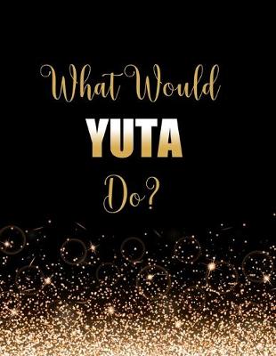 Book cover for What Would Yuta Do?