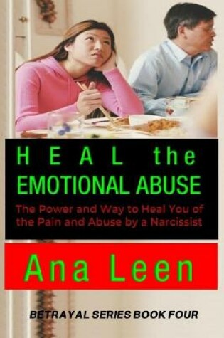 Cover of Heal the Emotional Abuse (The Power and Way to Heal You of the Pain and Abuse by a Narcissist)