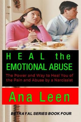 Cover of Heal the Emotional Abuse (The Power and Way to Heal You of the Pain and Abuse by a Narcissist)