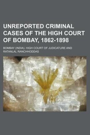 Cover of Unreported Criminal Cases of the High Court of Bombay, 1862-1898