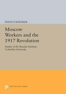 Book cover for Moscow Workers and the 1917 Revolution