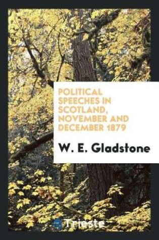 Cover of Political Speeches in Scotland, November and December 1879