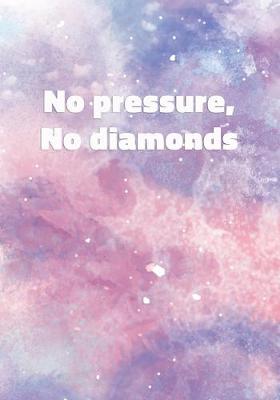 Book cover for No Pressure, No Diamonds