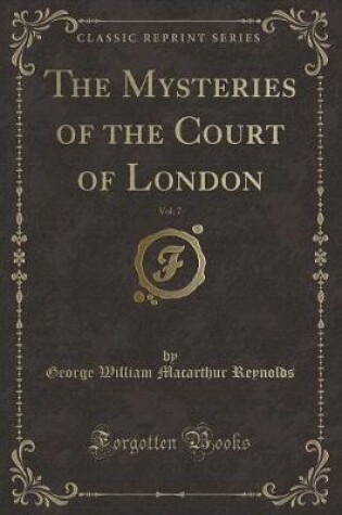 Cover of The Mysteries of the Court of London, Vol. 7 (Classic Reprint)