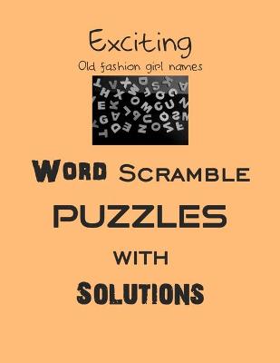 Book cover for Exciting Old fashion girl names Word Scramble puzzles with Solutions