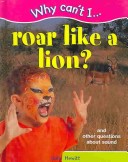 Cover of Why Can't I... Roar Like a Lion?