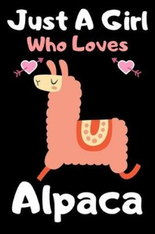 Cover of Just a girl who loves alpaca