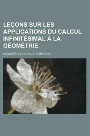 Cover of Lecons Sur Les Applications Du Calcul Infinitesimal a la Geometrie