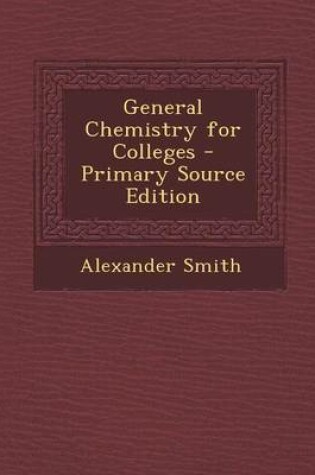 Cover of General Chemistry for Colleges - Primary Source Edition