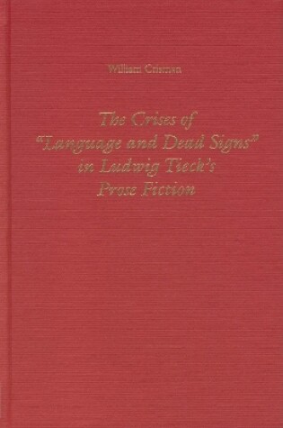 Cover of The Crises of Language and Dead Signs in Ludwig Tieck's Prose Fiction