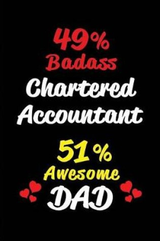 Cover of 49% Badass Chartered Accountant 51% Awesome Dad