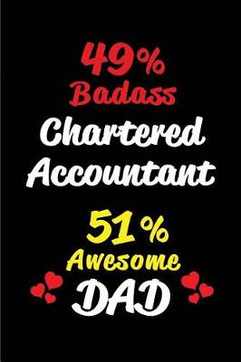 Book cover for 49% Badass Chartered Accountant 51% Awesome Dad
