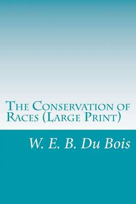 Book cover for The Conservation of Races (Large Print)