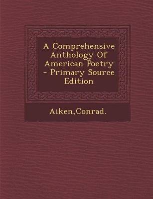 Book cover for A Comprehensive Anthology of American Poetry - Primary Source Edition