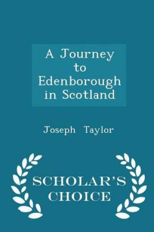 Cover of A Journey to Edenborough in Scotland - Scholar's Choice Edition