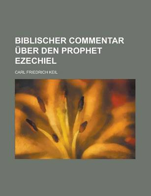 Book cover for Biblischer Commentar Uber Den Prophet Ezechiel