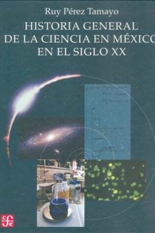 Cover of Historia General de La Ciencia En M'Xico En El Siglo XX