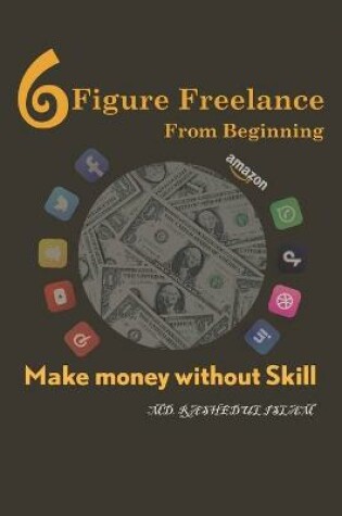 Cover of Six Figure Freelance from Beginning