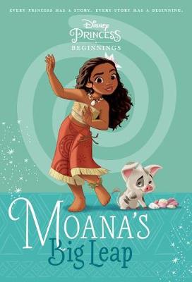 Book cover for Disney Princess Beginnings: Moana's Big Leap (Disney Princess)