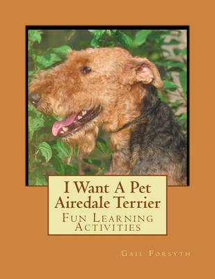 Book cover for I Want A Pet Airedale Terrier