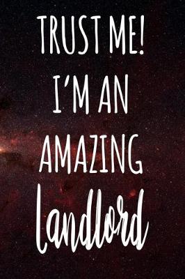 Book cover for Trust Me! I'm An Amazing Landlord