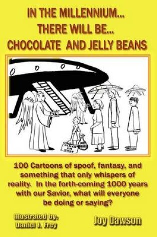 Cover of In The Millennium...There Will Be...Chocolate And Jelly Beans