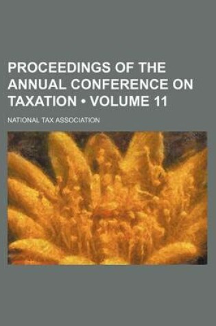 Cover of Proceedings of the Annual Conference on Taxation (Volume 11)