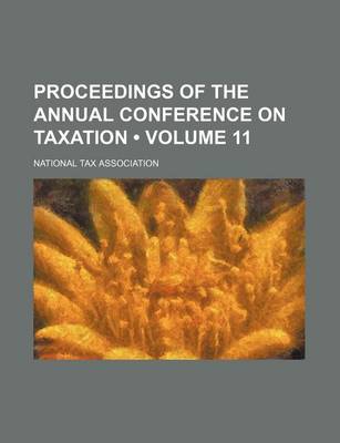 Book cover for Proceedings of the Annual Conference on Taxation (Volume 11)