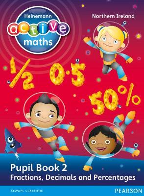 Book cover for Heinemann Active Maths Northern Ireland - Key Stage 2 - Exploring Number - Pupil Book 2 - Fractions, Decimals and Percentages